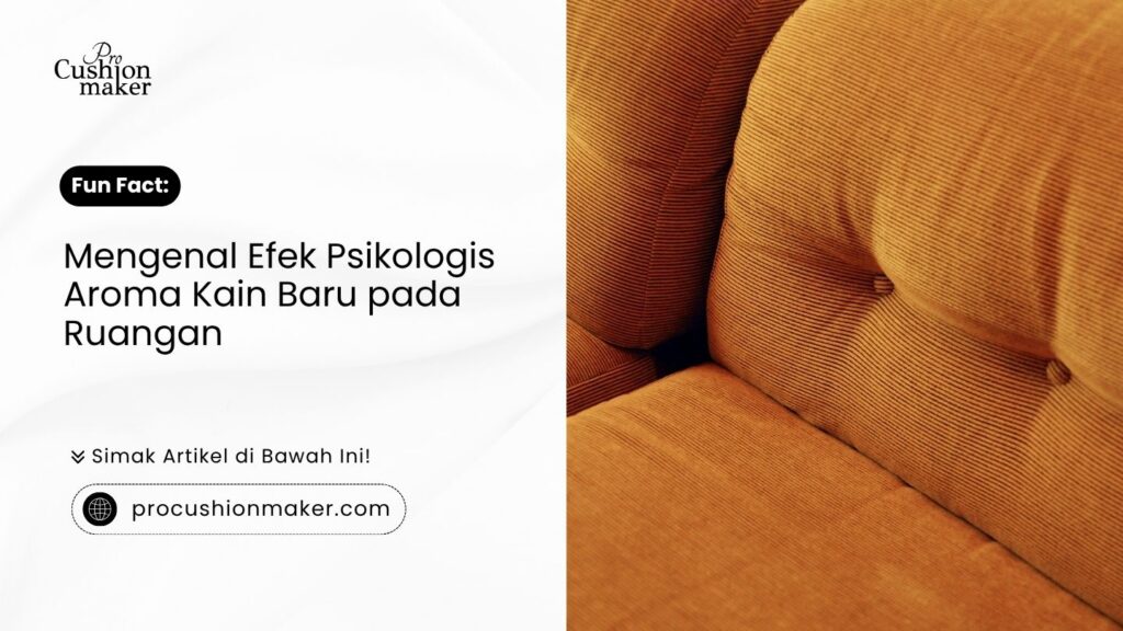 Mengenal Efek Psikologis Aroma Kain Baru pada Ruangan